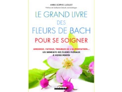 Le Grand Livre Des Fleurs De Bach Pour Se Soigner Anne-Sophie Luguet