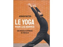 Le Yoga Pour Les Hommes Adrien Matter